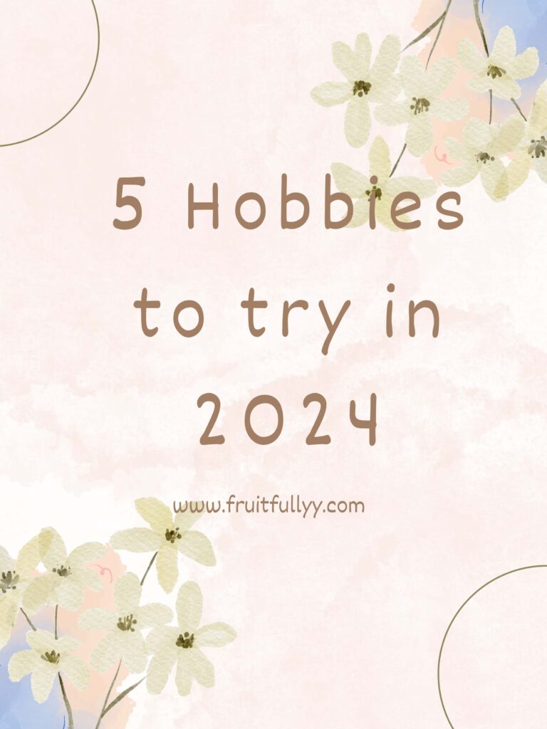 5 Hobbies to Try in 2024