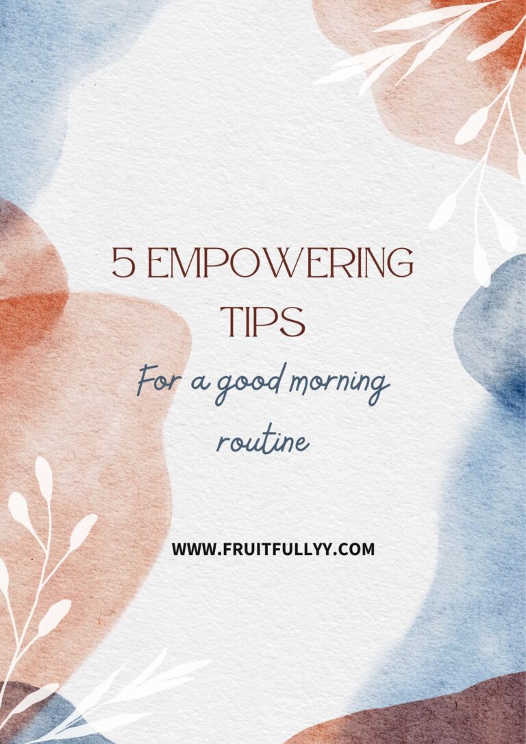 5 Empowering Tips for a Good Morning Routine  – Start Your Day Right